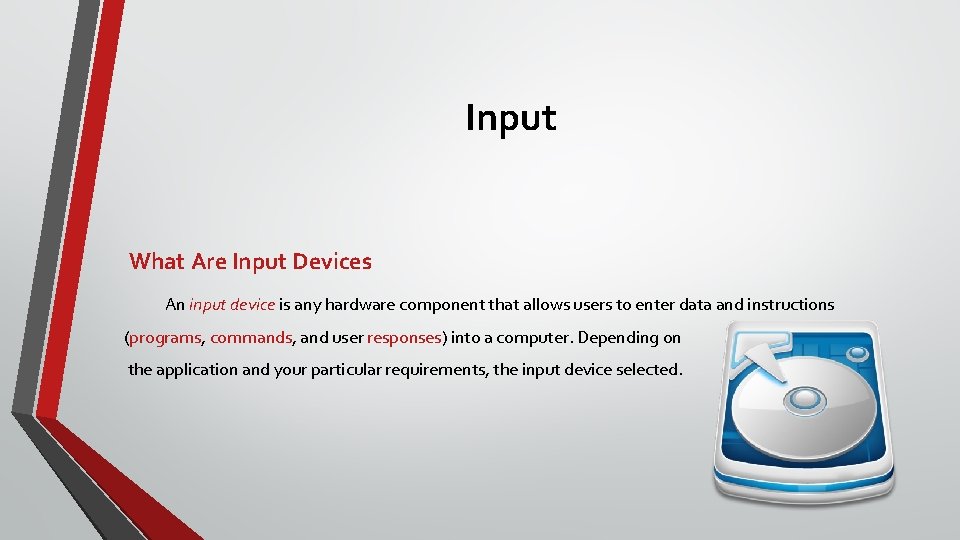 Input What Are Input Devices An input device is any hardware component that allows