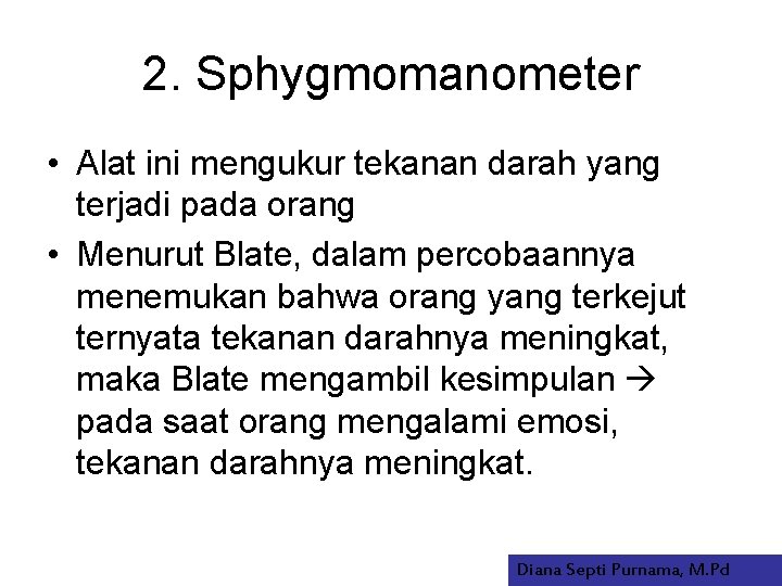 2. Sphygmomanometer • Alat ini mengukur tekanan darah yang terjadi pada orang • Menurut