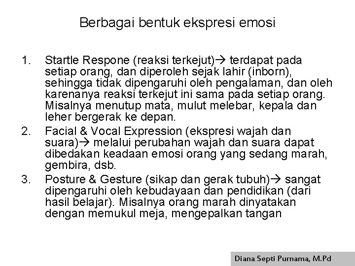 Berbagai bentuk ekspresi emosi 1. 2. 3. Startle Respone (reaksi terkejut) terdapat pada setiap