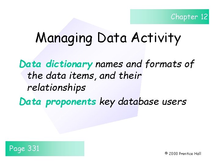 Chapter 12 Managing Data Activity Data dictionary names and formats of the data items,