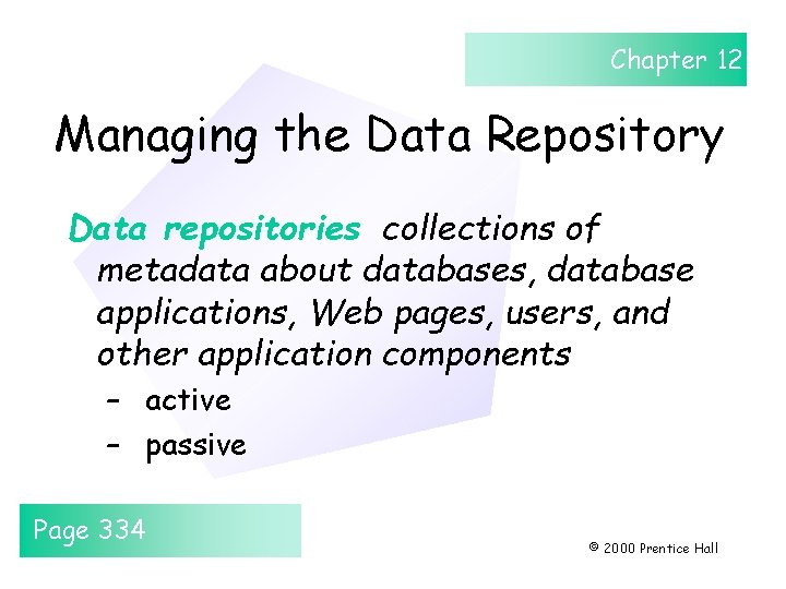 Chapter 12 Managing the Data Repository Data repositories collections of metadata about databases, database Chapter 12 Managing the Data Repository Data repositories collections of metadata about databases, database