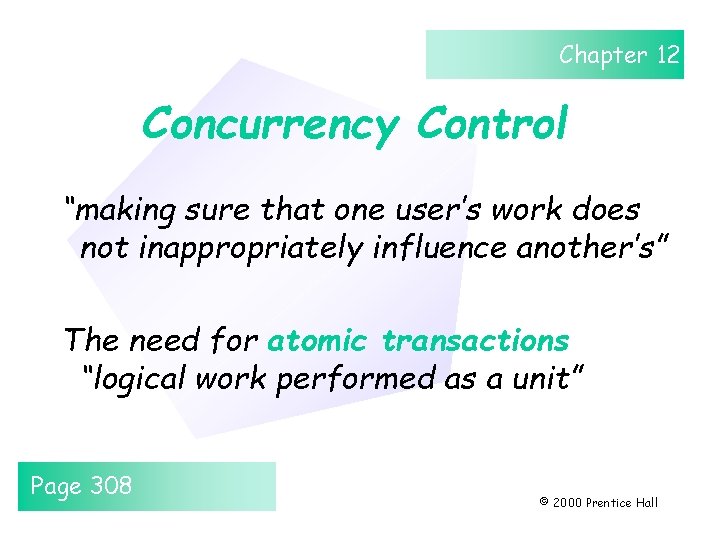 Chapter 12 Concurrency Control “making sure that one user’s work does not inappropriately influence