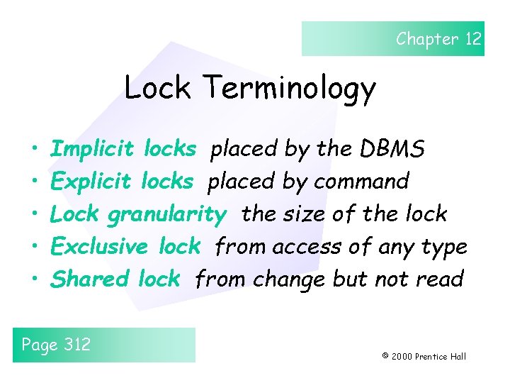 Chapter 12 Lock Terminology • • • Implicit locks placed by the DBMS Explicit
