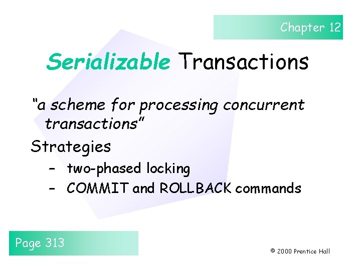 Chapter 12 Serializable Transactions “a scheme for processing concurrent transactions” Strategies – two-phased locking Chapter 12 Serializable Transactions “a scheme for processing concurrent transactions” Strategies – two-phased locking