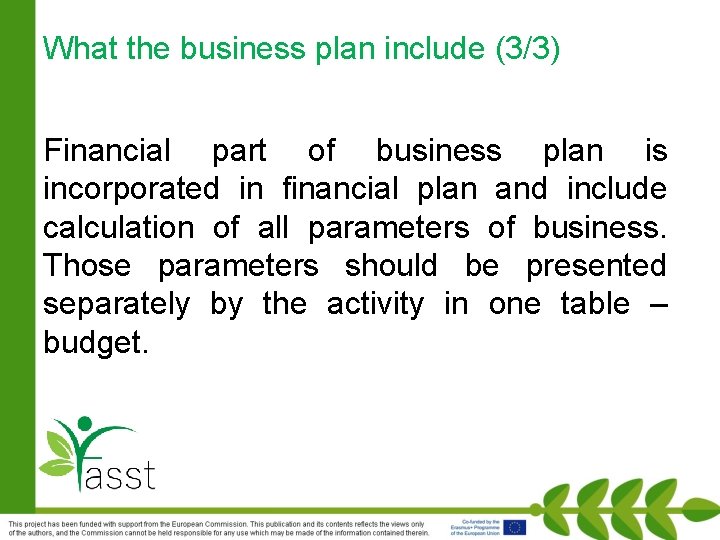 What the business plan include (3/3) Financial part of business plan is incorporated in