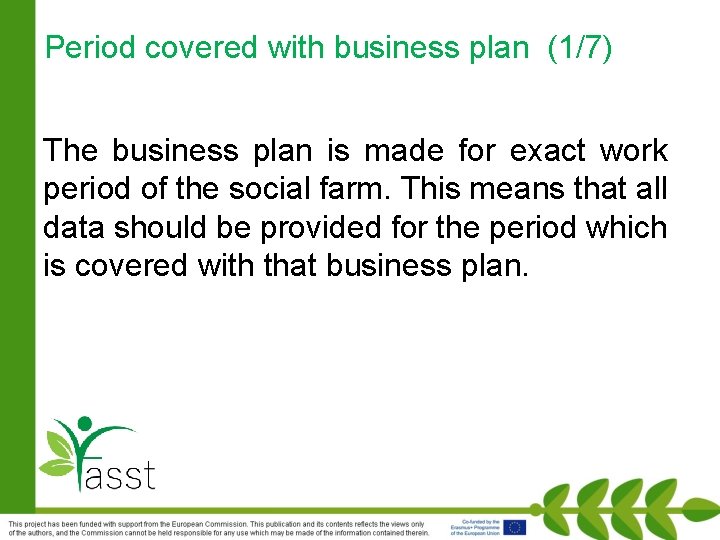 Period covered with business plan (1/7) The business plan is made for exact work