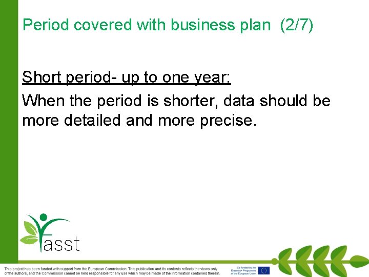 Period covered with business plan (2/7) Short period- up to one year: When the