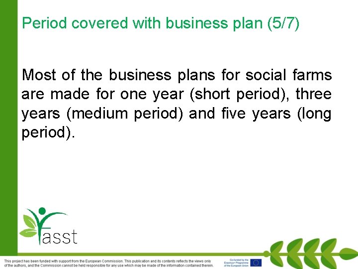 Period covered with business plan (5/7) Most of the business plans for social farms