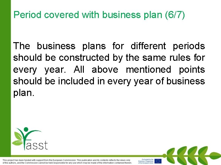 Period covered with business plan (6/7) The business plans for different periods should be