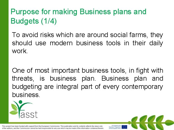 Purpose for making Business plans and Budgets (1/4) To avoid risks which are around