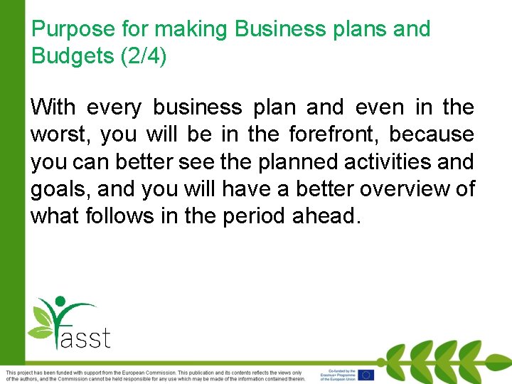 Purpose for making Business plans and Budgets (2/4) With every business plan and even