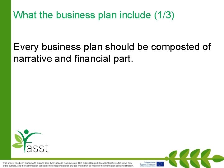 What the business plan include (1/3) Every business plan should be composted of narrative