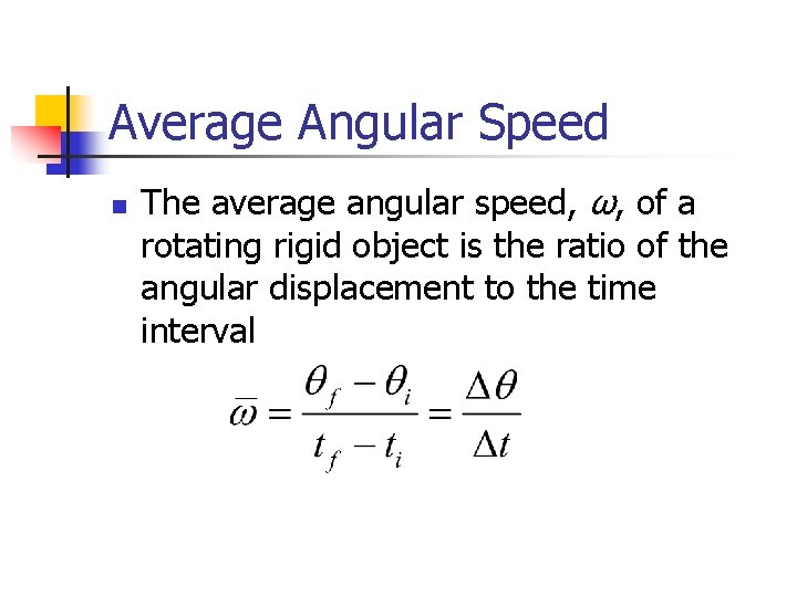 Average Angular Speed n The average angular speed, ω, of a rotating rigid object