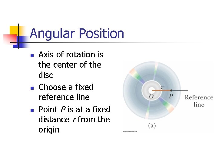 Angular Position n Axis of rotation is the center of the disc Choose a