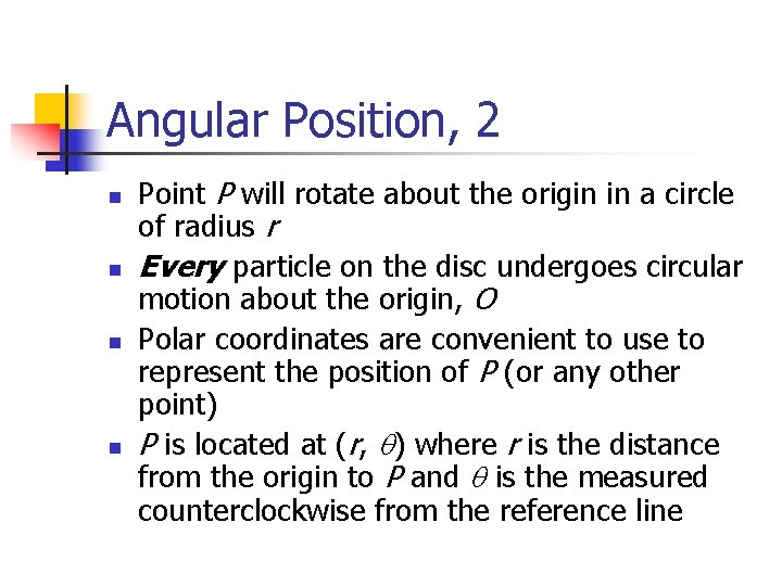 Angular Position, 2 n n Point P will rotate about the origin in a