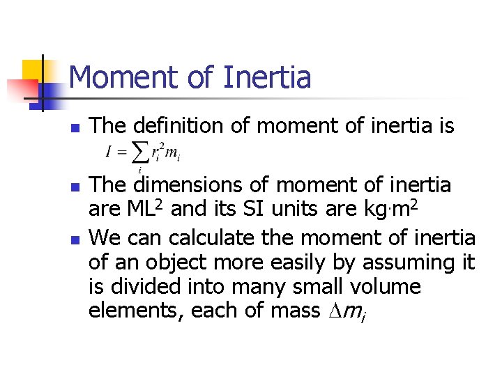 Moment of Inertia n n n The definition of moment of inertia is The