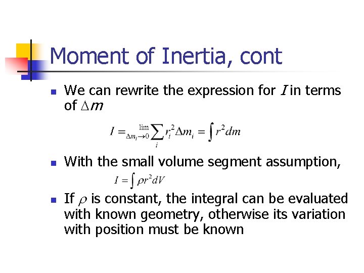 Moment of Inertia, cont n n n We can rewrite the expression for I