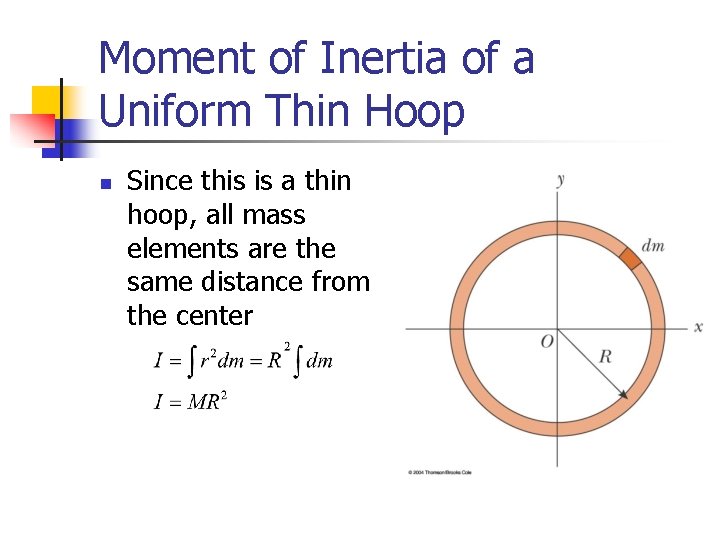 Moment of Inertia of a Uniform Thin Hoop n Since this is a thin