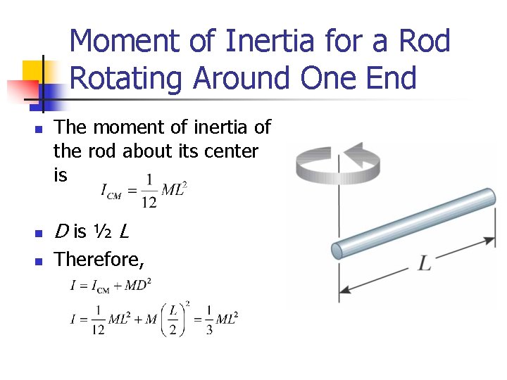 Moment of Inertia for a Rod Rotating Around One End n The moment of