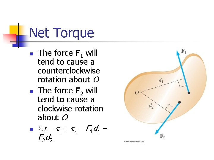 Net Torque n n n The force F 1 will tend to cause a