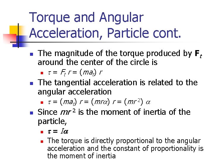 Torque and Angular Acceleration, Particle cont. n The magnitude of the torque produced by