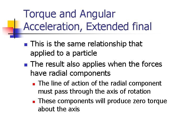 Torque and Angular Acceleration, Extended final n n This is the same relationship that