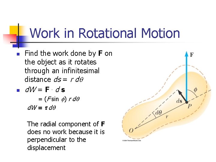 Work in Rotational Motion n n Find the work done by F on the