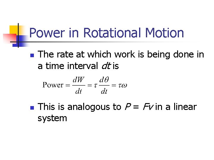 Power in Rotational Motion n n The rate at which work is being done