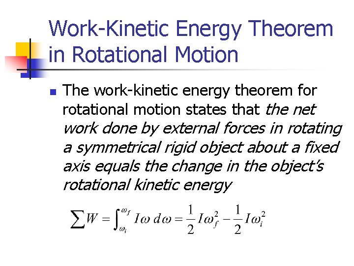 Work-Kinetic Energy Theorem in Rotational Motion n The work-kinetic energy theorem for rotational motion