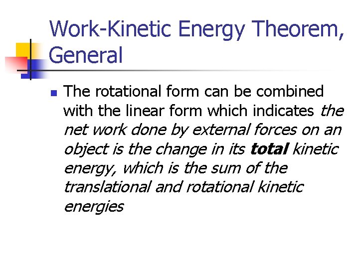 Work-Kinetic Energy Theorem, General n The rotational form can be combined with the linear