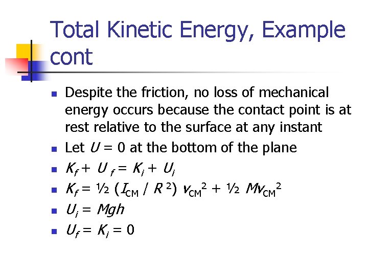 Total Kinetic Energy, Example cont n n n Despite the friction, no loss of