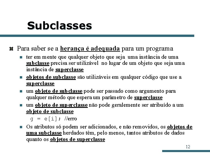 Subclasses Para saber se a herança é adequada para um programa n n n