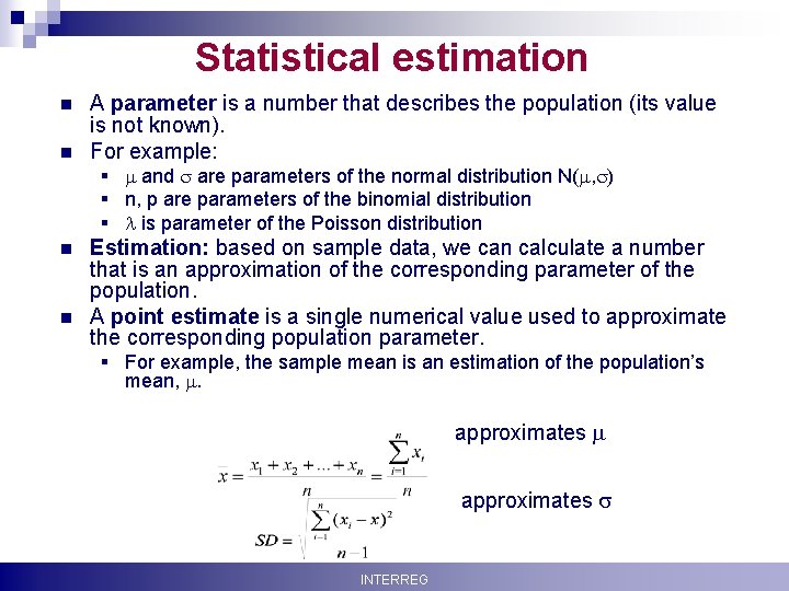 Statistical estimation n n A parameter is a number that describes the population (its