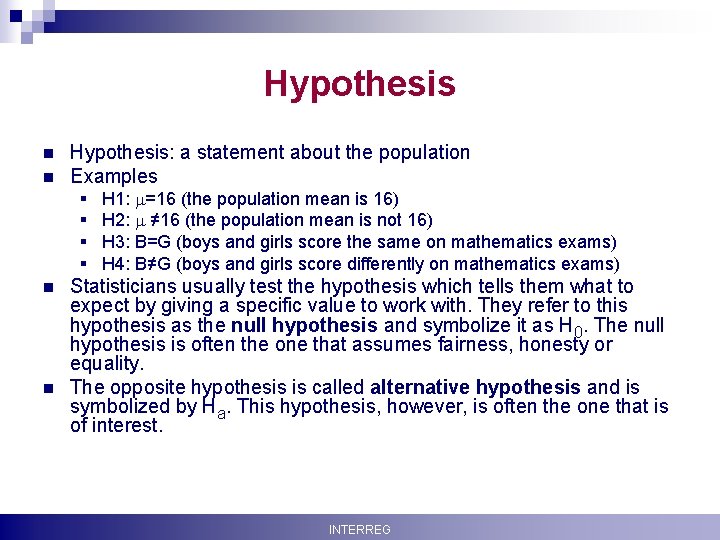 Hypothesis n n Hypothesis: a statement about the population Examples § § n n