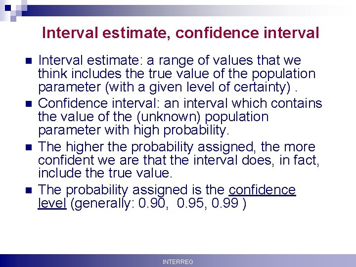 Interval estimate, confidence interval n n Krisztina Boda Interval estimate: a range of values