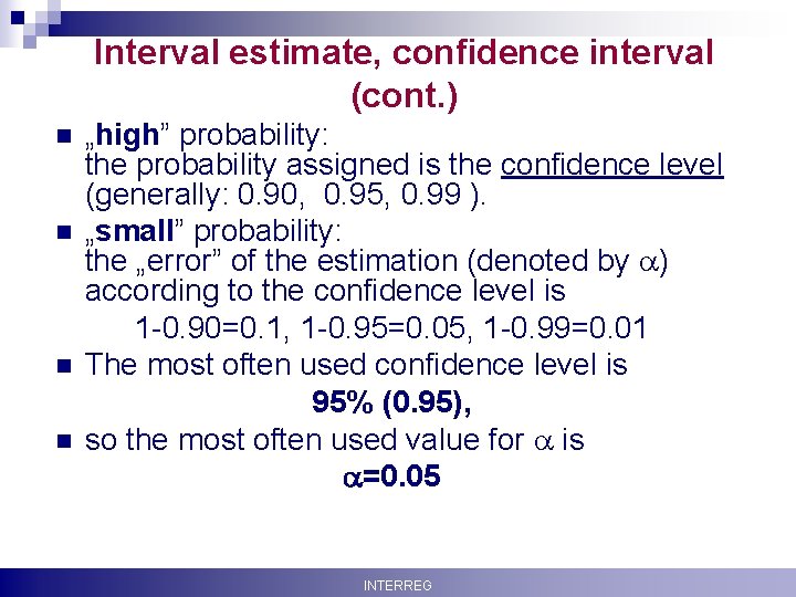 Interval estimate, confidence interval (cont. ) n n Krisztina Boda „high” probability: the probability