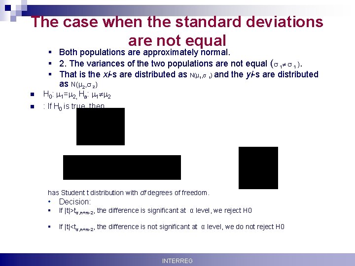 The case when the standard deviations are not equal § Both populations are approximately