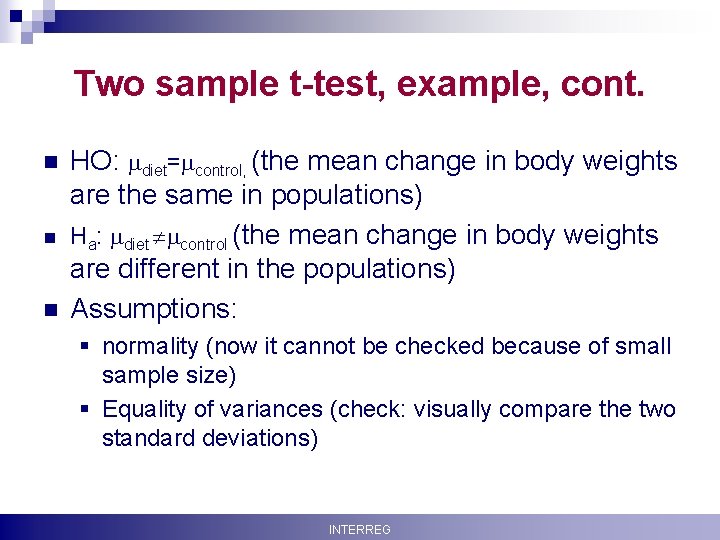 Two sample t-test, example, cont. n n n HO: diet= control, (the mean change