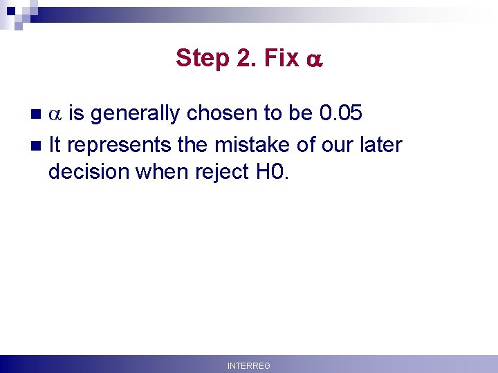 Step 2. Fix is generally chosen to be 0. 05 n It represents the