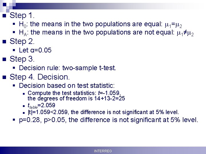 n Step 1. § H 0: the means in the two populations are equal:
