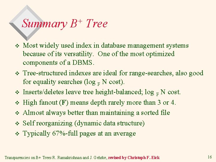 Summary B+ Tree v v v v Most widely used index in database management