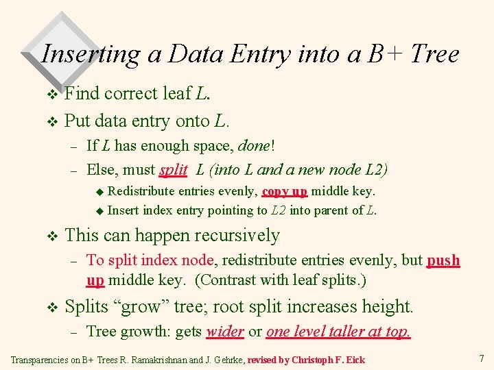 Inserting a Data Entry into a B+ Tree Find correct leaf L. v Put