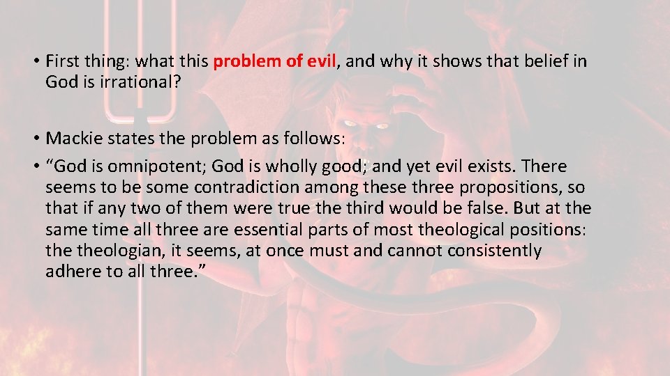  • First thing: what this problem of evil, and why it shows that
