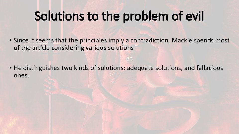 Solutions to the problem of evil • Since it seems that the principles imply