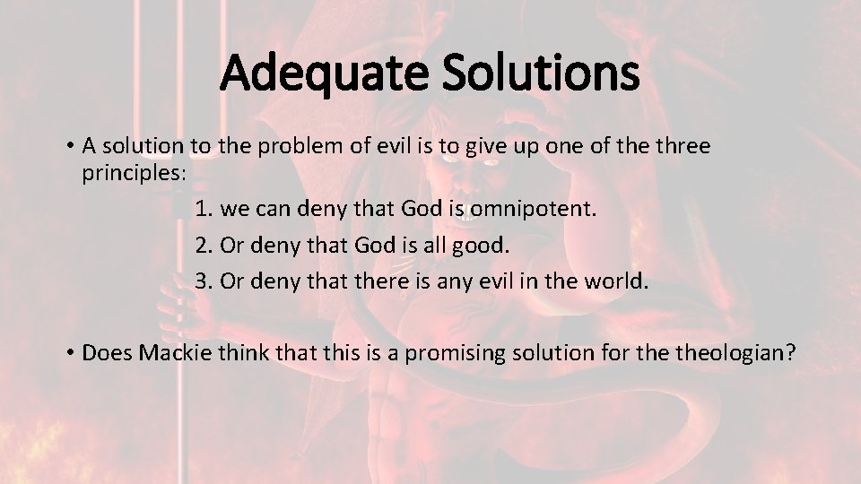 Adequate Solutions • A solution to the problem of evil is to give up