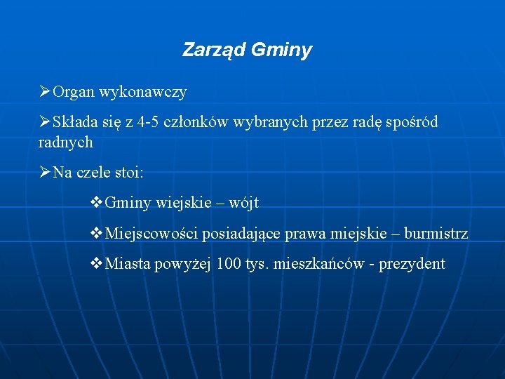 Zarząd Gminy ØOrgan wykonawczy ØSkłada się z 4 -5 członków wybranych przez radę spośród