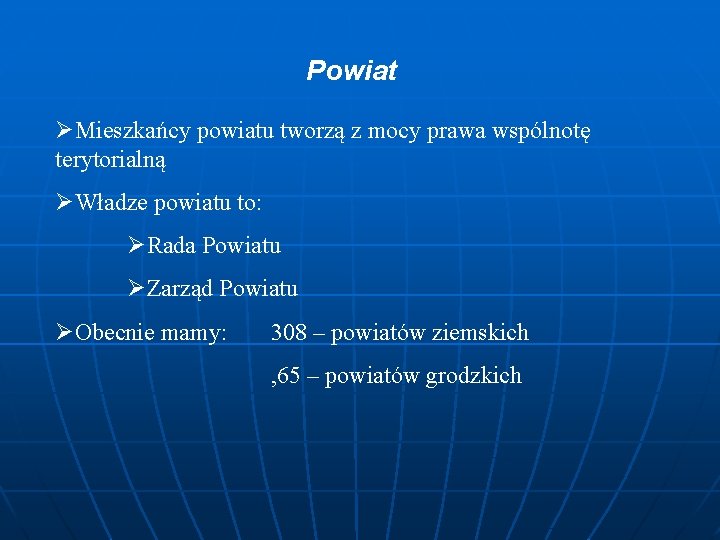 Powiat ØMieszkańcy powiatu tworzą z mocy prawa wspólnotę terytorialną ØWładze powiatu to: ØRada Powiatu