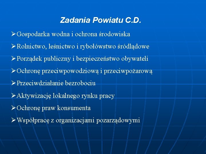 Zadania Powiatu C. D. ØGospodarka wodna i ochrona środowiska ØRolnictwo, leśnictwo i rybołówstwo śródlądowe