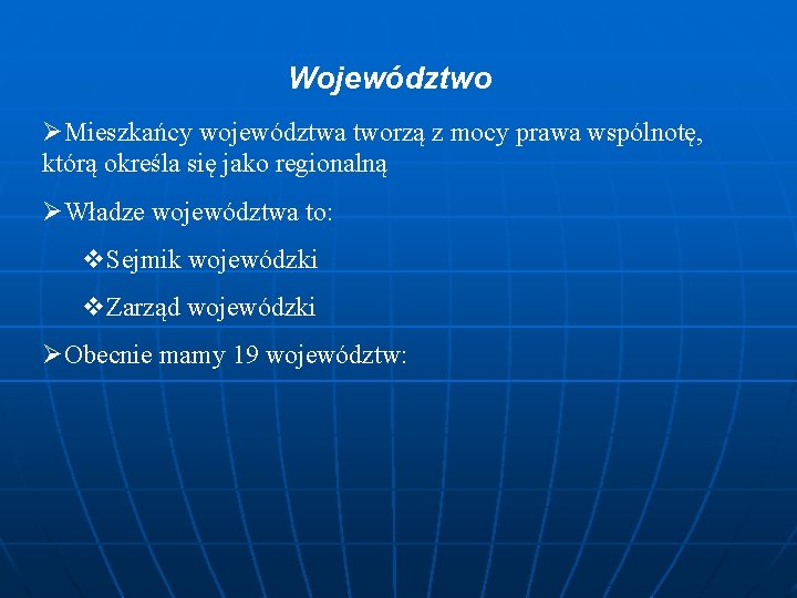 Województwo ØMieszkańcy województwa tworzą z mocy prawa wspólnotę, którą określa się jako regionalną ØWładze