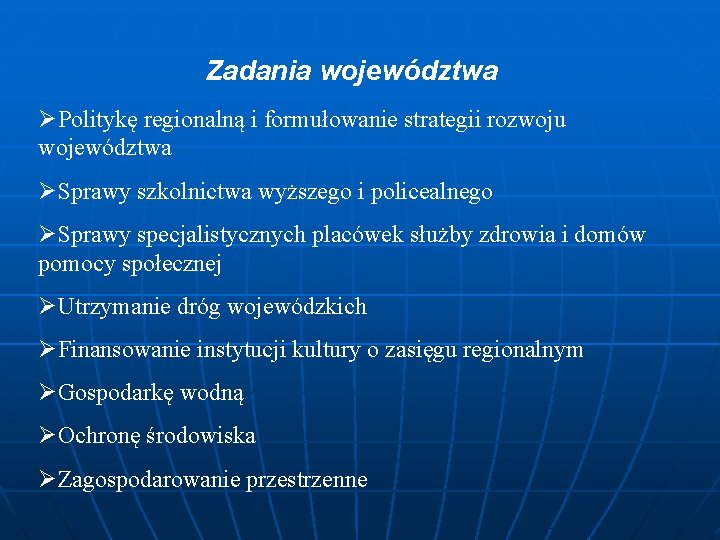 Zadania województwa ØPolitykę regionalną i formułowanie strategii rozwoju województwa ØSprawy szkolnictwa wyższego i policealnego